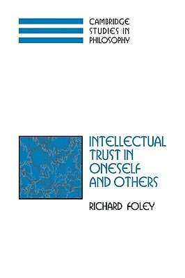 Intellectual Trust in Oneself and Others by Richard Foley