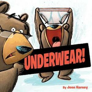 Underwear! by Jenn Harney