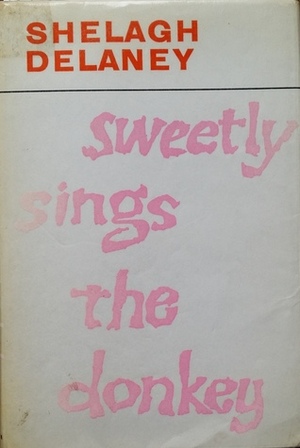 Sweetly Sings the Donkey by Shelagh Delaney