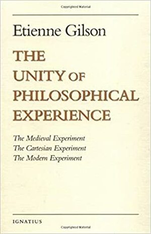 The Unity of Philosophical Experience by Étienne Gilson