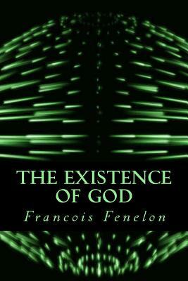 The Existence of God by Francois Fenelon