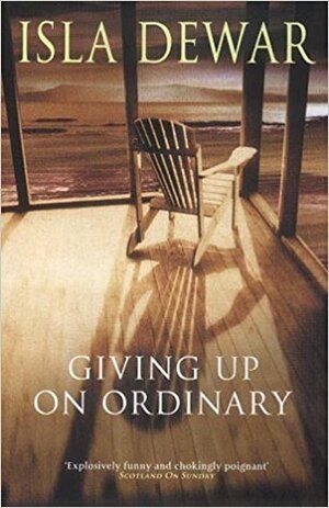 Giving Up On Ordinary by Isla Dewar