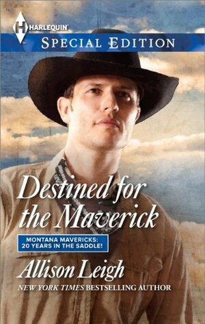 Destined for the Maverick by Allison Leigh