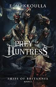 Prey of the Huntress by E.M. Kkoulla