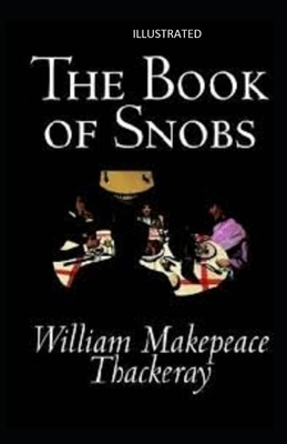 The Book of Snobs Illustrated by William Makepeace Thackeray