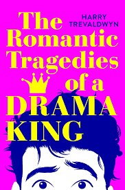 The Romantic Tragedies of a Drama King by Harry Trevaldwyn