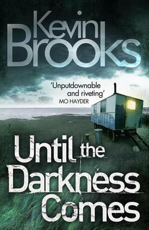 Until the Darkness Comes by Kevin Brooks