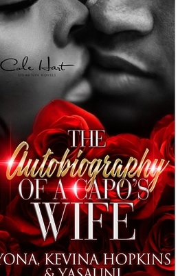 The Autobiography Of A Capo's Wife: African American Women's Fiction: Standalone by Kevina Hopkins, Yasauni, Yona