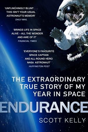 Endurance: A Year in Space, A Lifetime of Discovery by Scott Kelly