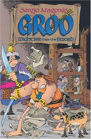 Sergio Aragones' Groo: Mightier than the Sword by Sergio Aragonés