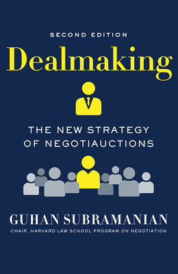 Dealmaking: The New Strategy of Negotiauctions by Guhan Subramanian