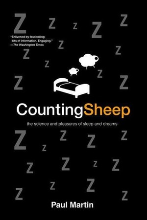 Counting Sheep: The Science and Pleasures of Sleep and Dreams by Paul R. Martin