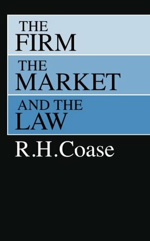 The Firm, the Market, and the Law by R.H. Coase