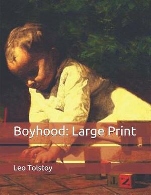 Boyhood: Large Print by Leo Tolstoy