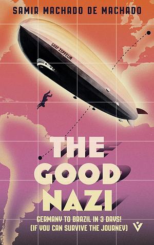 The Good Nazi by Samir Machado de Machado, Rahul Bery
