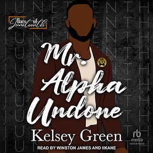 Mr. Alpha Undone by Kelsey Green