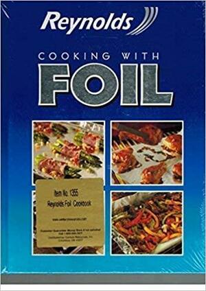 Reynolds Cooking with Foil by Publications International Ltd. Staff