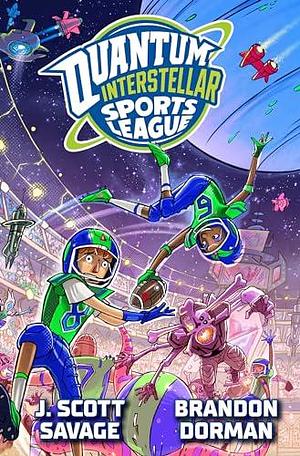 Quantum Interstellar Sports League, Vol. 1 by Brandon Dorman, J. Scott Savage