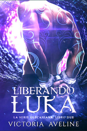 Liberando Luka by Victoria Aveline