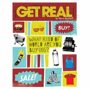 Get Real: What Kind of World are YOU Buying? by Mara Rockliff