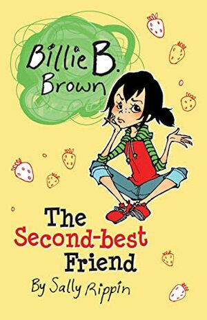 Billie B. Brown: The Second-Best Friend by Sally Rippin