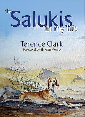 The Salukis in My Life: From the Arab World to China by Terence Clark