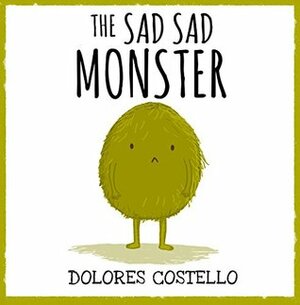 The Sad, Sad Monster (Xist Children's Books) by Dolores Costello