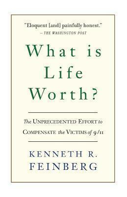 What Is Life Worth? by Kenneth R. Feinberg