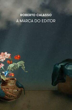 A Marca do Editor by Roberto Calasso, Pedro Fonseca