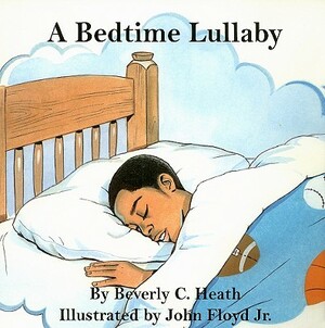 A Bedtime Lullaby by Beverly C. Heath