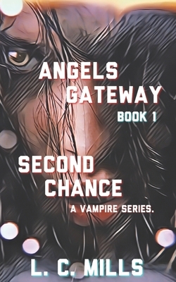 Angels Gateway, Book 1: Second Chance by L. C. Mills