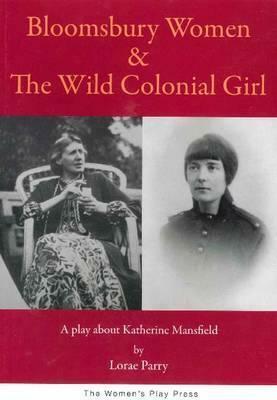 Bloomsbury Women & the Wild Colonial Girl by Lorae Parry