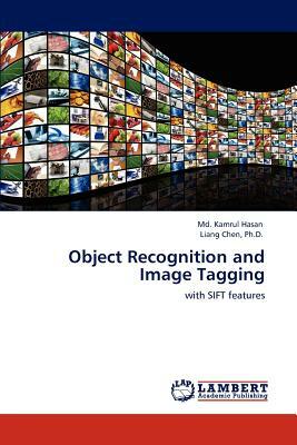 Object Recognition and Image Tagging by MD Kamrul Hasan, Ph. D. Liang Chen