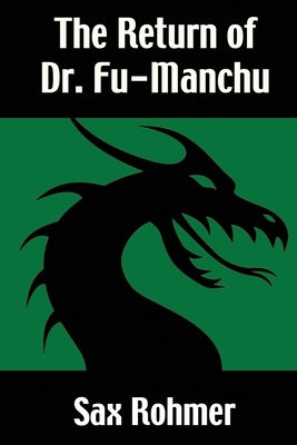 The Return of Dr. Fu-Manchu by Sax Rohmer