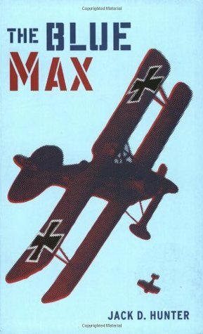 The Blue Max by Jack D. Hunter