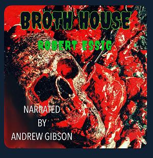 Broth House by Robert Essig
