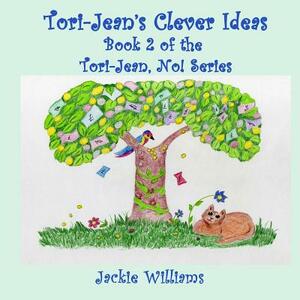 Tori-Jean's Clever Ideas by Jackie Williams