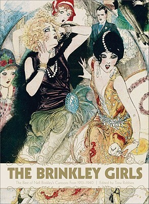 The Brinkley Girls: The Best of Nell Brinkley's Cartoons from 1913-1940 by Nell Brinkley, Trina Robbins