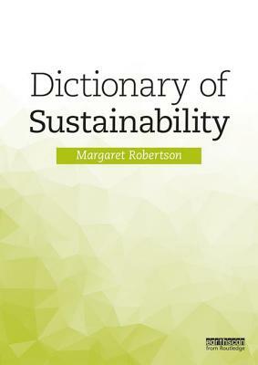 Dictionary of Sustainability by Margaret Robertson