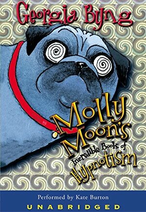 Molly Moon's Incredible Book of Hypnotism by Georgia Byng