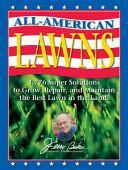 Jerry Baker's All-American Lawns: 1,776 Super Solutions to Grow, Repair, and Maintain the Best Lawn in the Land! by Jerry Baker