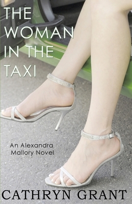 The Woman In the Taxi: A Psychological Suspense Novel: (Alexandra Mallory Book 11) by Cathryn Grant