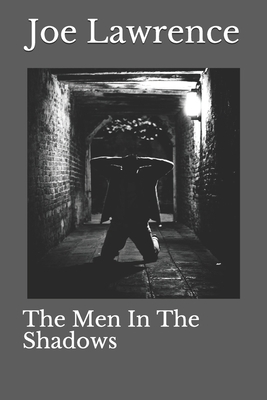 The Men In The Shadows by Joe Lawrence