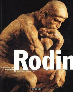 Rodin: A Passion for Movement by Dominique Jarrassé, Jean-Marie Clarke