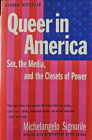 Queer in America: Sex, the Media, and the Closets of Power by Michelangelo Signorile