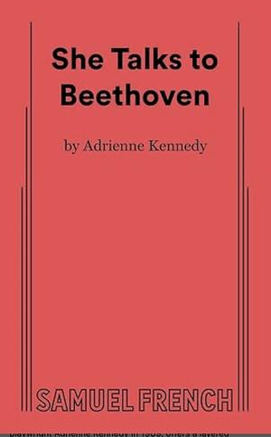 She Talks to Beethoven  by Adrienne Kennedy