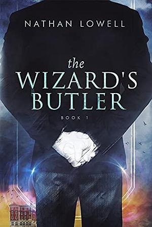 The Wizard's Butler: Book 1 by Nathan Lowell, Nathan Lowell