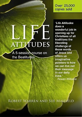 Life Attitudes: A 5-Session Course on the Beautitudes by Sue Mayfield, Robert Warren