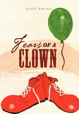 Fears of a Clown: A Collection of Short, Short Stories by John Bruno