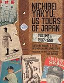 Nichibei Yakyu: US Tours of Japan, Volume 1, 1907 - 1958 by Robert K. Fitts, Bill Nowlin, James Forr